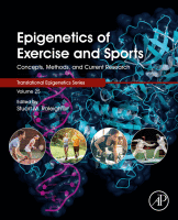 Epigenetics of Exercise and Sports Concepts, Methods, and Current Research Volume 25 in Translational Epigenetics