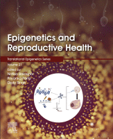 Epigenetics and Reproductive Health Volume 21 in Translational Epigenetics