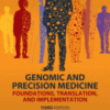 Genomic and Precision Medicine Foundations, Translation, and Implementation