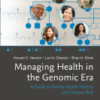Managing Health in the Genomic Era A Guide to Family Health History and Disease Risk