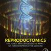 Reproductomics The -Omics Revolution and Its Impact on Human Reproductive Medicine