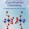 Essentials of Coordination Chemistry A Simplified Approach with 3D Visuals