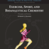 Exercise, Sport, and Bioanalytical Chemistry Principles and Practice