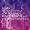 Novel Nanomaterials for Biomedical, Environmental and Energy Applications A volume in Micro and Nano Technologies