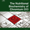 The Nutritional Biochemistry of Chromium (III)