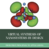 Virtual Synthesis of Nanosystems by Design From First Principles to Applications