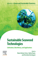 Sustainable Seaweed Technologies Cultivation, Biorefinery, and Applications A volume in Advances in Geen and Sustainable Chemistry