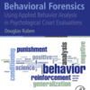 Behavioral Forensics Using Applied Behavior Analysis in Psychological Court Evaluations