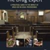 The Drug Expert A Practical Guide to the Impact of Drug Use in Legal Proceedings