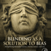 Blinding as a Solution to Bias Strengthening Biomedical Science, Forensic Science, and Law