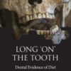 Long 'on' the Tooth Dental Evidence of Diet