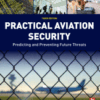 Practical Aviation Security Predicting and Preventing Future Threats