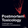 Postmortem Toxicology Challenges and Interpretive Considerations