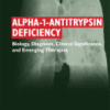 Alpha-1-antitrypsin Deficiency Biology, Diagnosis, Clinical Significance, and Emerging Therapies