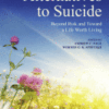 Alternatives to Suicide: Beyond Risk and Toward a Life Worth Living
