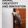 Animal Creativity and Innovation A volume in Explorations in Creativity Research