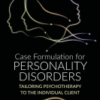 Case Formulation for Personality Disorders Tailoring Psychotherapy to the Individual Client