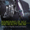 Boundaries of Self and Reality Online Implications of Digitally Constructed Realities