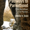 Diverse Pathways to Parenthood From Narratives to Practice