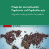 Praxis der Interkulturellen Psychiatrie und Psychotherapie Migration und Psychische Gesundheit