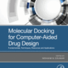 Molecular Docking for Computer-Aided Drug Design Fundamentals, Techniques, Resources and Applications