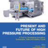 Present and Future of High Pressure Processing A Tool for Developing Innovative, Sustainable, Safe and Healthy Foods