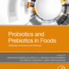 Probiotics and Prebiotics in Foods Challenges, Innovations, and Advances