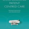 Reconsidering Patient Centred Care: Between Autonomy and Abandonment 2022 Original PDF