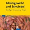 Gleichgewicht und Schwindel: Grundlagen Untersuchung Therapie (German Edition)