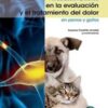 Actualización práctica en la evaluación y el tratamiento del dolor en perros y gatos (Spanish Edition) 2021 epub+converted pdf