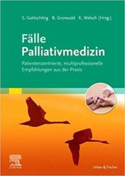 Fälle Palliativmedizin: Patientenzentrierte, multiprofessionelle Empfehlungen aus der Praxis
