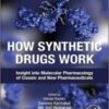 How Synthetic Drugs Work: Insights into Molecular Pharmacology of Classic and New Pharmaceuticals (Original PDF