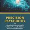Precision Psychiatry: Using Neuroscience Insights to Inform Personally Tailored, Measurement-based Care