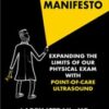 The POCUS Manifesto: Expanding the Limits of the Physical Exam with Point of Care Ultrasound (POCUS)
