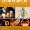 Vascular Surgery: A Clinical Guide to Decision-making 1st Ed
