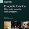 Ecografia toracica. Diagnosi e tecniche interventistiche. Ediz. illustrata