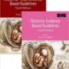Maternal-Fetal and Obstetric Evidence Based Guidelines, Two Volume Set, Fourth Edition 4th Ed