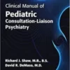 Clinical Manual of Pediatric Consultation-Liason Psychiatry 2nd Ed