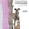 Casos clínicos complejos en dermatología de pequeños animales (Spanish Edition) 2022 epub+converted pdf