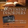 Movement Disorders: Unforgettable Cases and Lessons from the Bedside 1st Edition 2012 Original pdf
