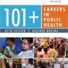 101+ Careers in Public Health, Third Edition – Public Health Career Planning Guide, Career Guide for the Public Health Field 3rd Ed
