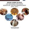 Negro sobre blanco. Las segundas cien notas acerca del sector agropecuario (2019 – 2021) (Spanish Edition)