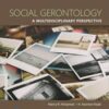 Social Gerontology: A Multidisciplinary Perspective, 10th Edition