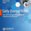 Early Osteoarthritis State-of-the-Art Approaches to Diagnosis, Treatment and Controversies