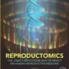 Reproductomics: The -Omics Revolution and Its Impact on Human Reproductive Medicine