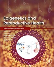 Epigenetics and Reproductive Health (Volume 21) (Translational Epigenetics, Volume 21)