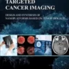 Targeted Cancer Imaging: Design and Synthesis of Nanoplatforms based on Tumor Biology 1st Ed