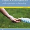 Parent-Child Relations: An Introduction to Parenting, 10th Edition