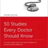 50 Studies Every Doctor Should Know: The Key Studies that Form the Foundation of Evidence-Based Medicine, 2nd Edition