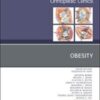 Obesity, An Issue of Orthopedic Clinics (Volume 49-3) (The Clinics: Orthopedics, Volume 49-3) (Original PDF